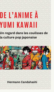 De l'Anime Ã  Yumi Kawaii: Un regard dans les coulisses de la culture pop japonaise