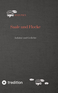 Saale und Flocke: AufsÃ¤tze und Gedichte