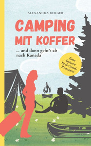Camping mit Koffer: ... und dann gehts ab nach Kanada
