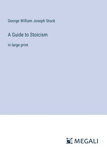 A Guide to Stoicism: in large print