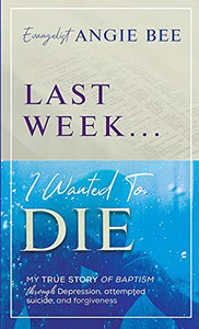 Last Week ... I Wanted to Die