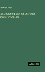 Die Entstehung und der Charakter unserer Evangelien
