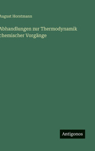 Abhandlungen zur Thermodynamik chemischer VorgÃ¤nge
