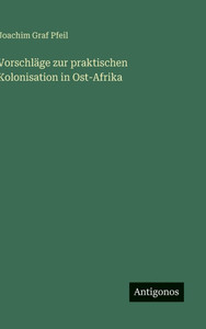 Vorschläge zur praktischen Kolonisation in Ost-Afrika