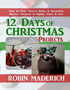 12 Days of Christmas Projects 12 Days of Christmas Projects