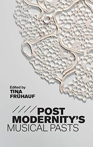 Postmodernity's Musical Pasts Postmodernity's Musical Pasts