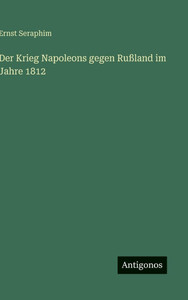 Der Krieg Napoleons gegen Rußland im Jahre 1812