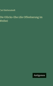 Die GlÃ¼cks-Ehe (die Offenbarung im Weibe)