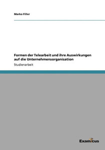 Formen der Telearbeit und ihre Auswirkungen auf die Unternehmensorganisation