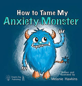 How to Tame My Anxiety Monster