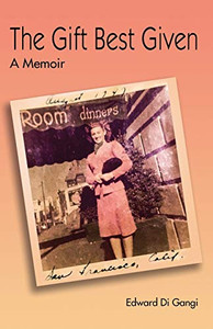 The Gift Best Given : A Memoir The Gift Best Given : A Memoir