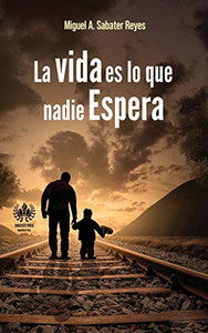 La vida es lo que nadie espera La vida es lo que nadie espera