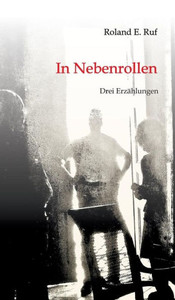 In Nebenrollen: Drei ErzÃ¤hlungen