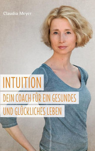 Intuition - Dein Coach fÃ¼r ein gesundes und glÃ¼ckliches Leben