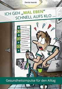 Ich geh mal eben schnell aufs Klo ...