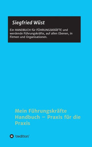 Mein FÃ¼hrungskrÃ¤fte Handbuch - Praxis fÃ¼r die Praxis