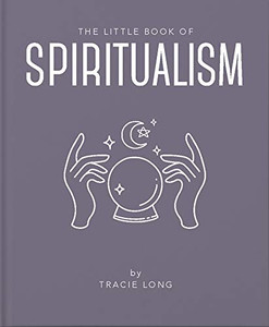 The Little Book of Spiritualism The Little Book of Spiritualism