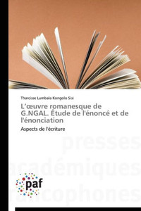 L uvre romanesque de g.ngal. Ã©tude de l'Ã©noncÃ© et de l'Ã©nonciation