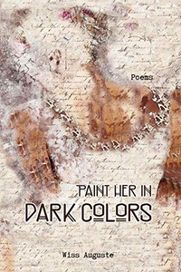 Paint Her in Dark Colors: Poems Paint Her in Dark Colors: Poems