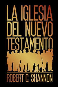 La Iglesia Del Nuevo Testamento La Iglesia Del Nuevo Testamento