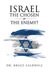 Israel the Chosen Or the Enemy? Israel the Chosen Or the Enemy?