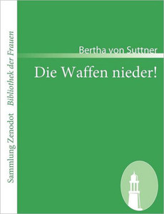 Die Waffen nieder!: Eine Lebensgeschichte
