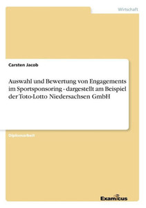 Auswahl und Bewertung von Engagements im Sportsponsoring - dargestellt am Beispiel der Toto-Lotto Niedersachsen GmbH