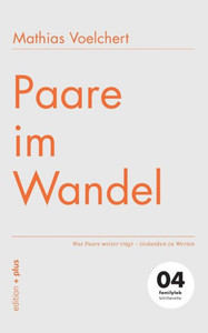 Paare im Wandel: Was Paare weiter trägt - Gedanken zu Werten 04 familylab Schriftenreihe