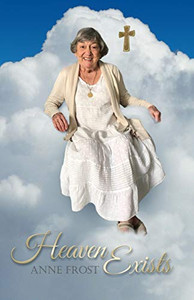 Heaven Exists : Visits to Heaven Heaven Exists : Visits to Heaven