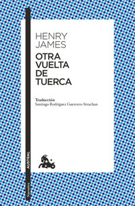 Otra Vuelta de Tuerca (Novela Gótica) / The Turn of the Screw (a Gothic Novel)