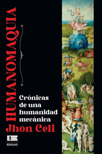 Humanomaquia: CrÃ³nicas de una humanidad mecÃ¡nica