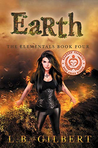 Earth : The Elementals Book Four Earth : The Elementals Book Four