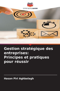 Gestion stratÃ©gique des entreprises: Principes et pratiques pour rÃ©ussir