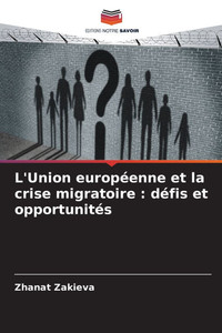 L'Union europÃ©enne et la crise migratoire: dÃ©fis et opportunitÃ©s