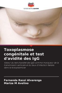 Toxoplasmose congÃ©nitale et test d'aviditÃ© des IgG