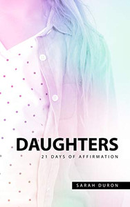 Daughters: 21 Days of Affirmation Daughters: 21 Days of Affirmation