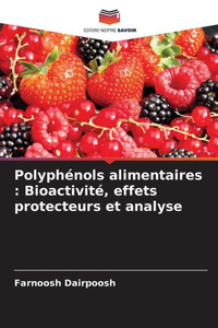 PolyphÃ©nols alimentaires: BioactivitÃ©, effets protecteurs et analyse