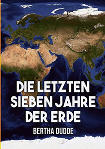 Die letzten Sieben Jahre der Erde Die letzten Sieben Jahre der Erde