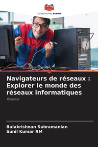 Navigateurs de réseaux: Explorer le monde des réseaux informatiques