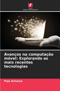 AvanÃ§os na computaÃ§Ã£o mÃ³vel: Explorando as mais recentes tecnologias
