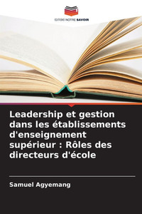 Leadership et gestion dans les Ã©tablissements d'enseignement supÃ©rieur: RÃ´les des directeurs d'Ã©cole