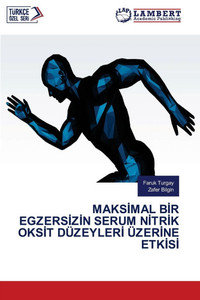 Maksİmal Bİr Egzersİzİn Serum Nİtrİk Oksİt DÃ¼zeylerİ Ãœzerİne Etkİsİ