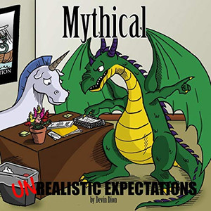Mythical: Unrealistic Expectations Mythical: Unrealistic Expectations
