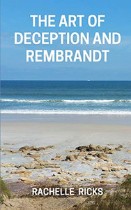 The Art of Deception and Rembrandt The Art of Deception and Rembrandt