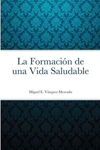 La Formación de una Vida Saludable La Formación de una Vida Saludable