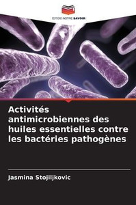Activités antimicrobiennes des huiles essentielles contre les bactéries pathogènes