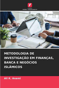 Metodologia de InvestigaÃ§Ã£o Em FinanÃ§as, Banca E NegÃ³cios IslÃ¢micos
