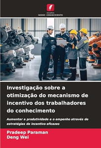 InvestigaÃ§Ã£o sobre a otimizaÃ§Ã£o do mecanismo de incentivo dos trabalhadores do conhecimento
