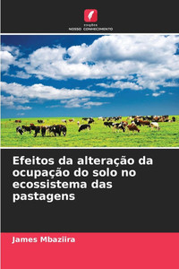 Efeitos da alteraÃ§Ã£o da ocupaÃ§Ã£o do solo no ecossistema das pastagens