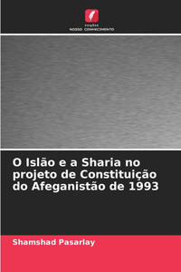 O IslÃ£o e a Sharia no projeto de ConstituiÃ§Ã£o do AfeganistÃ£o de 1993